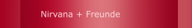 Nirvana + Freunde